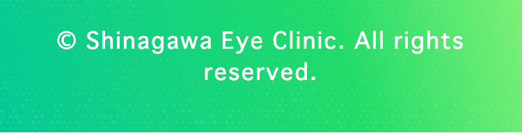 O Shinagawa Eye Clinic. All rights
reserved.